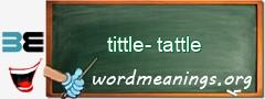 WordMeaning blackboard for tittle-tattle